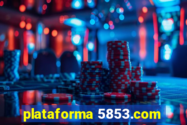 plataforma 5853.com